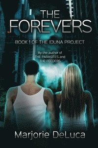 The Forevers: Book 1: The Iduna Project