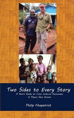 Philip Fitzpatrick - Two Sides to Every Story: A Short Guide to Cross Cultural Awareness in Papua New Guinea, Häftad