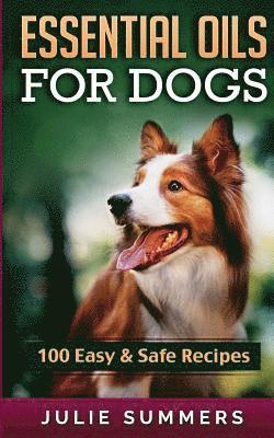 Julie Summers - Essential Oil Recipes for Dogs: 100 Easy and Safe Essential Oil Recipes to Solve your Dog's Health Problems, Häftad. Tillgänglighet: Lägg i varukorg