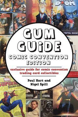 Paul Hart, Karen Spill - Gum Guide - Comic Convention Edition: exclusive guide for comic convention trading card collectibles, Häftad