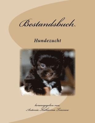 Antonia Katharina Tessnow - Bestandsbuch der Hundezucht: Extended Edition, für über 400 Eintragungen, Häftad