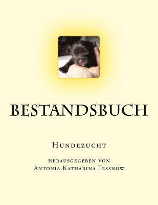 Antonia Katharina Tessnow - Bestandsbuch der Hundezucht: Slim Edition, für ca. 100 Eintragungen, Häftad
