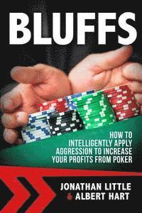 Albert Hart, Jonathan Little - Bluffs: How to Intelligently Apply Aggression to Increase Your Profits from Poker, Häftad