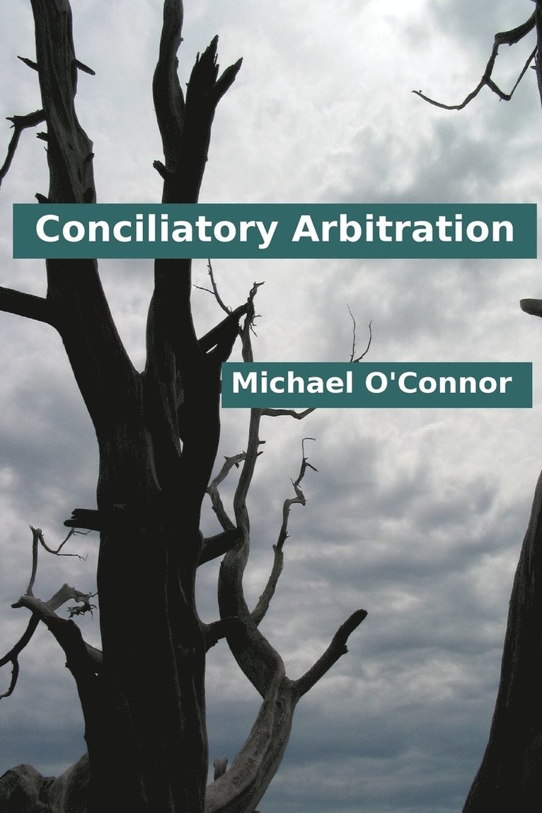 Michael O'Connor - Conciliatory Arbitration, Häftad