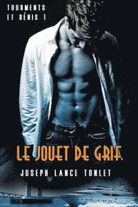 Joseph Lance Tonlet - Le Jouet de Grif: Tourments et Dénis Tome Un, Häftad. Tillgänglighet: Lägg i varukorg