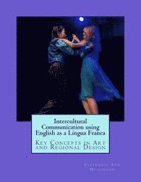Stephanie Ann Houghton - Intercultural Communication using English as a Lingua Franca: Key Concepts in Art and Regional Design, Häftad. Tillgänglighet: Lägg i varukorg