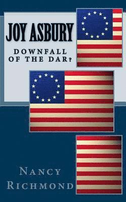 Nancy Richmond - Joy Asbury: Downfall Of The DAR?, Häftad
