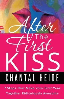 Chantal Heide - After The First Kiss: Making Your First Year Together Ridiculously Awesome, Häftad. Tillgänglighet: Lägg i varukorg