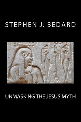 Stephen J. Bedard - Unmasking the Jesus Myth, Häftad. Tillgänglighet: Lägg i varukorg