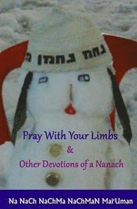Simcha Nanach - Pray With Your Limbs & Other Devotions of a Nanach, Häftad. Tillgänglighet: Lägg i varukorg
