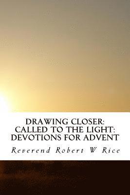 Robert W. Rice - Drawing Closer: Called to the Light: Devotions for Advent, Häftad. Tillgänglighet: Lägg i varukorg