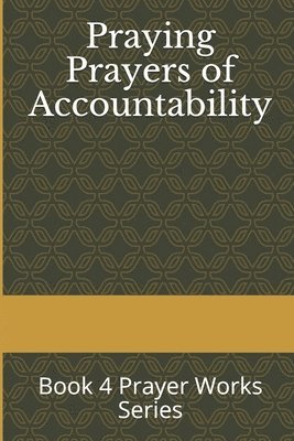 Marier Farley - Praying Prayers of Accountability: Book 4 Prayer Works Series, Häftad. Tillgänglighet: Lägg i varukorg