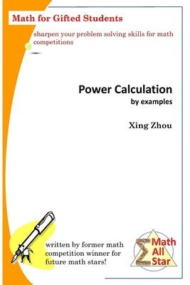 Xing Zhou - Power Calculation by Examples: Math for Gifted Students, Häftad. Tillgänglighet: Lägg i varukorg