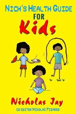 Nikolai Pizarro, Nicholas Jay - Nich's Health Guide for Kids, Häftad. Tillgänglighet: Lägg i varukorg
