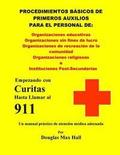 Basicos de Primeros Auxilios para el Personal de: : Empezando con Curitas hasta llamar al 911