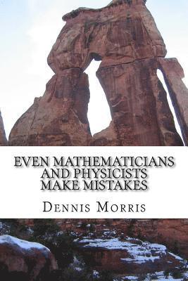 Sophie Lacson, Dennis Morris - Even Mathematicians and Physicists make Mistakes: Some Alleged Errors of Mathematics, Häftad. Tillgänglighet: Lägg i varukorg