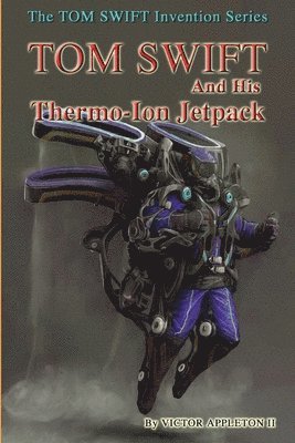 Thomas Hudson, II Appleton, Victor - Tom Swift and His Thermo-Ion Jetpack, Häftad. Tillgänglighet: Lägg i varukorg