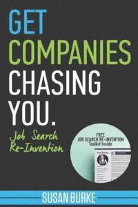Susan Burke - Get Companies Chasing You: Job Search Re-Invention, Häftad. Tillgänglighet: Lägg i varukorg