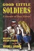 Good Little Soldiers: A Memoir of True Horror