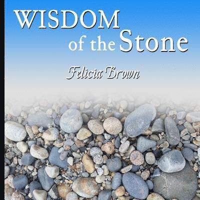 Felicia Brown - Wisdom of the Stone, Häftad. Tillgänglighet: Lägg i varukorg