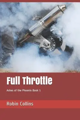 Robin Collins - Full Throttle: Ashes of the Phoenix Trilogy, Häftad. Tillgänglighet: Lägg i varukorg