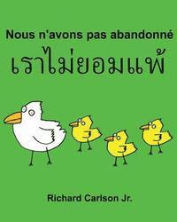 Jr. Carlson, Richard - Nous n'avons pas abandonné: Livre d'images pour enfants Français-Thaïlandais Thaï (Édition bilingue), Häftad. Tillgänglighet: Lägg i varukorg