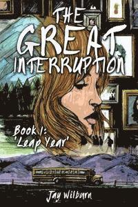 Jay Wilburn - The Great Interruption Book 1: Leap Year, Häftad