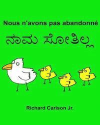 Jr. Carlson, Richard - Nous n'avons pas abandonné: Livre d'images pour enfants Français-Kannada (Édition bilingue), Häftad. Tillgänglighet: Lägg i varukorg