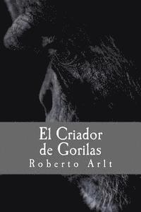 Roberto Arlt - El Criador de Gorilas, Häftad