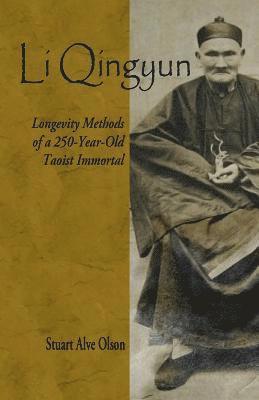 Stuart Alve Olson - Li Qingyun: Longevity Methods of a 250-Year-Old Taoist Immortal, Häftad. Tillgänglighet: Lägg i varukorg