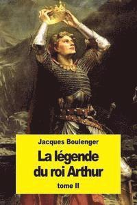 Jacques Boulenger - La Légende du roi Arthur: Tome II, Häftad. Tillgänglighet: Lägg i varukorg