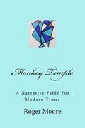 Monkey Temple: A Narrative Fable For Modern Times