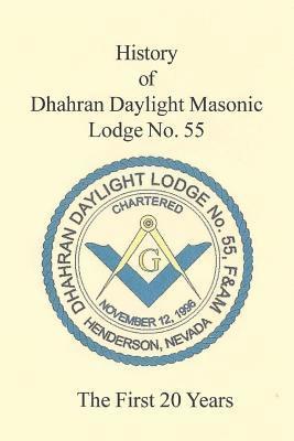 R. Michael Wilson - The 20 Year History of Dhahran Daylight Masonic Lodge No. 55: Masonic Lodge, Häftad. Tillgänglighet: Lägg i varukorg