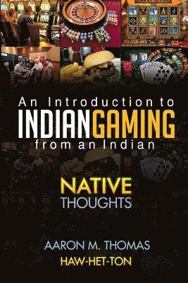 Aaron Thomas - Indian Gaming from an Indian: An Introduction to Indian Gaming, Häftad. Tillgänglighet: Lägg i varukorg