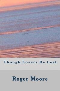 Roger Moore - Though Lovers Be Lost, Häftad