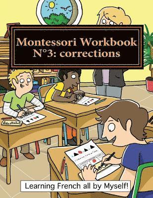 Alain Lefebvre, Murielle Lefebvre - Montessori Workbook N°3: corrections: Dictation, grammar, sentence analysis and conjugation, Häftad. Tillgänglighet: Lägg i varukorg