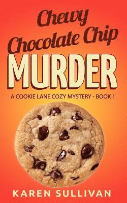 Karen Sullivan - Chewy Chocolate Chip Murder: A Cookie Lane Cozy Mystery-Book 1, Häftad. Tillgänglighet: Lägg i varukorg