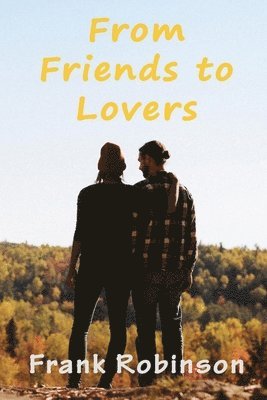 Frank Robinson - From Friends To Lovers, Häftad. Tillgänglighet: Lägg i varukorg