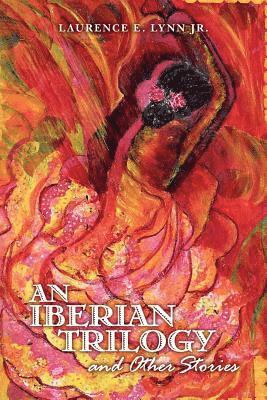 Laurence E. Lynn Jr - An Iberian Trilogy and Other Stories, Häftad