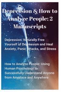 Sammy Parker - Depression and How to Analyze People: 2 Manuscripts. Naturally Free Yourself of Depression & Heal Anxiety, Panic Attacks, & Stress. Using Human Psycho, Häftad. Tillgänglighet: Lägg i varukorg