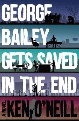 Ken O'Neill - George Bailey Gets Saved in the End, Häftad. Tillgänglighet: Lägg i varukorg