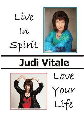 Judi Vitale - Live In Spirit, Love Your Life, Häftad. Tillgänglighet: Lägg i varukorg