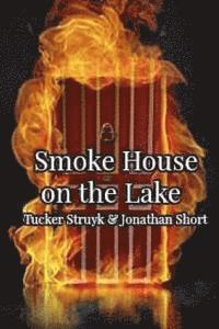 Jonathan Short, Tucker Struyk - Smoke House on the Lake, Häftad. Tillgänglighet: Lägg i varukorg