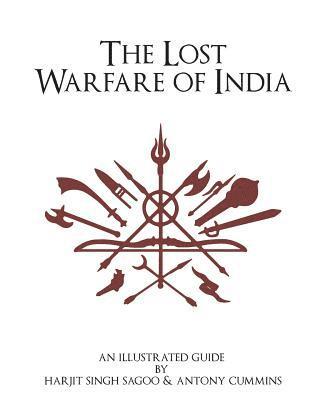 Harjit Singh Sagoo, Antony Cummins - The Lost Warfare of India: An Illustrated Guide, Häftad. Tillgänglighet: Lägg i varukorg
