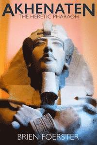 Brien Foerster - Akhenaten: The Heretic Pharaoh, Häftad. Tillgänglighet: Lägg i varukorg