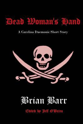 Brian Barr, Jeff O'Brien - Dead Woman's Hand: A Carolina Daemonic Short Story, Häftad