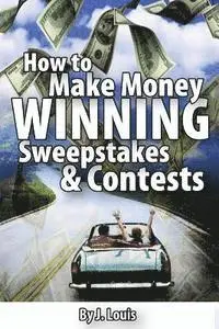 J. Louis - How to Make Money Winning Sweepstakes and Contests, Häftad. Tillgänglighet: Lägg i varukorg