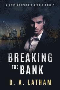 D. a. Latham - A Very Corporate Affair book 5: Breaking the Bank, Häftad. Tillgänglighet: Lägg i varukorg