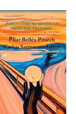 Carlos Sarmiento Lama, Pilar Belles Pitarch - ¿Sabes cómo se siente un niño maltratado?: Si piensas en la violencia para educar a tus hijos léete primero esta novela cuya historia esa basada en he, Häftad. Tillgänglighet: Lägg i varukorg