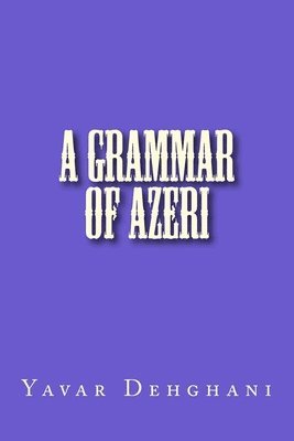 Yavar Dehghani - A grammar of Azeri, Häftad. Tillgänglighet: Lägg i varukorg